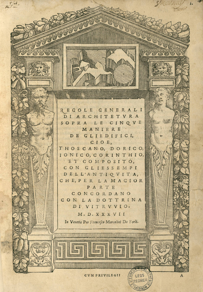 "Fig. 1. Sebastiano Serlio, Regole generali di architettura sopra le cinque maniere de gli edifici… (Venice: Francesco Marcolini, 1537). Title page"