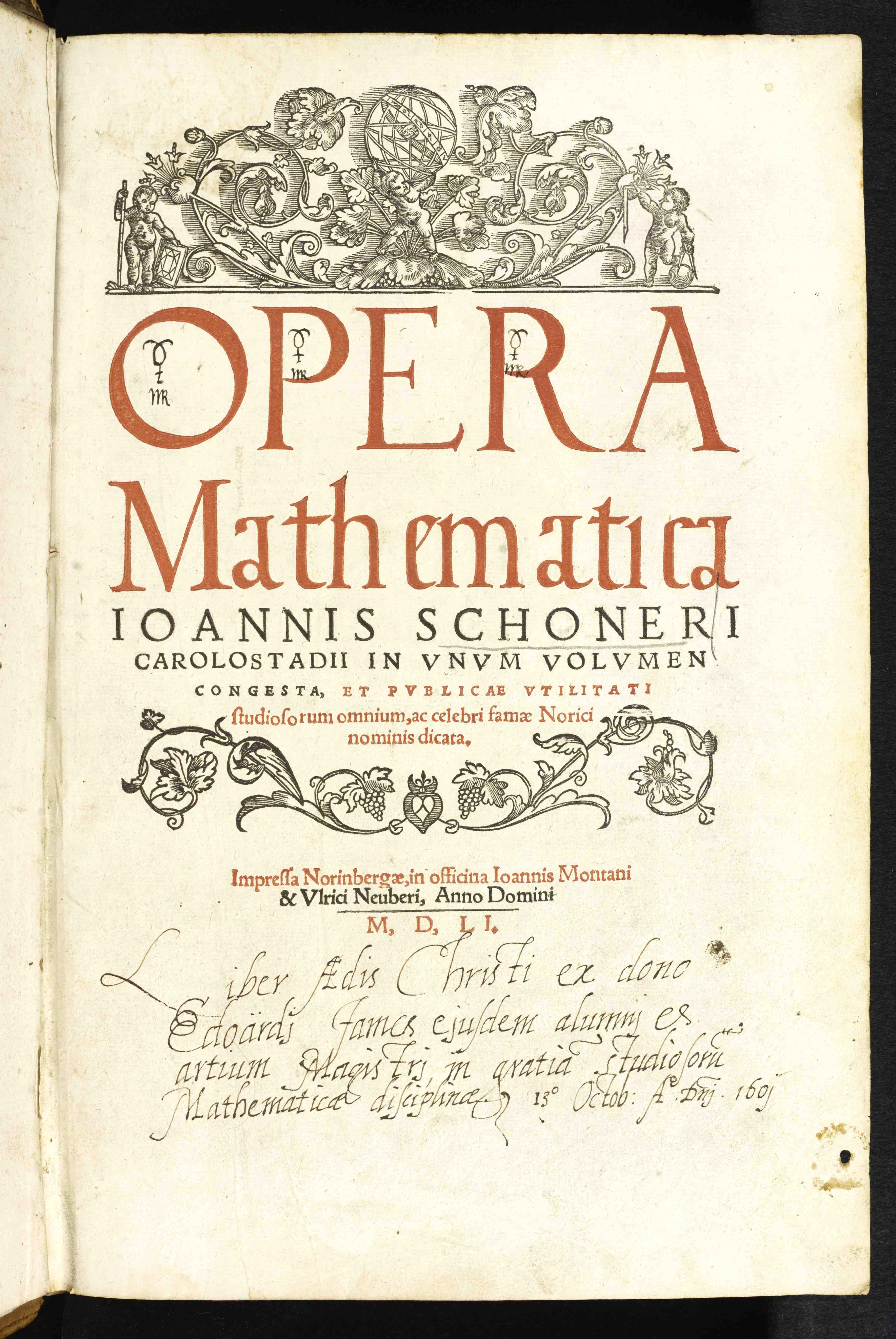 "Johannes Schöner, Opera mathematica (Nurnberg: in officina Ioannis Montani & Ulrici Neuber, 1551). Titlepage."